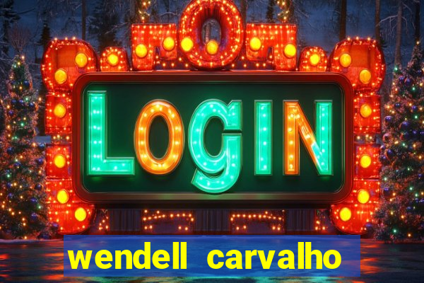 wendell carvalho reclame aqui